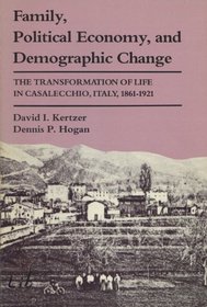 Family, Political Economy, and Demographic Change: The Transformation of Life in Casalecchio, Italy, 1861-1921 (Life Course Studies)