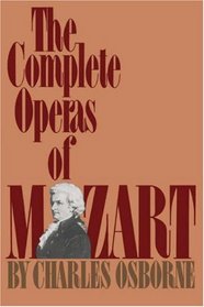 The Complete Operas of Mozart: A Critical Guide (Da Capo Paperback)