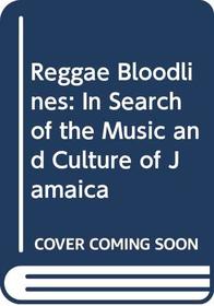 Reggae Bloodlines: In Search of the Music and Culture of Jamaica