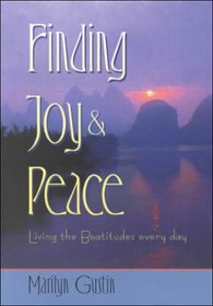 Finding Joy & Peace: Living the Beautitudes Every Day