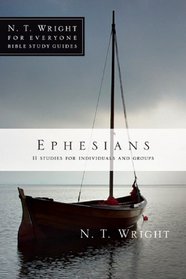 Ephesians: 11 Studies for Individuals and Groups (N. T. Wright for Everyone Bible Study Guides)