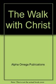 The Walk with Christ (Lifepac Bible Grade 9)