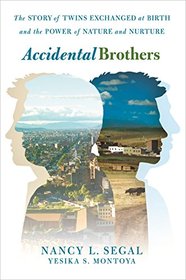 Accidental Brothers: The Story of Twins Exchanged at Birth and the Power of Nature and Nurture