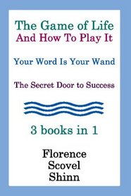 The Game Of Life And How To Play It, Your Word Is Your Wand, The Secret Door To Success 3 Books In 1