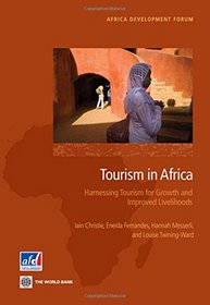Tourism in Africa: Harnessing Tourism for Growth and Improved Livelihoods (Africa Development Forum)