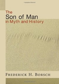 The Son of Man in Myth and History