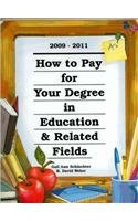 How to Pay for Your Degree in Education & Related Fields 2009-2011 (How to Pay for Your Degree in Education (and Related Fields))