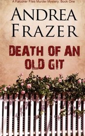 Death of an Old Git: The Falconer Files - File 1 (Volume 1)