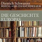 Bildung. Die Geschichte Europas. 3 CDs. Alles, was man wissen muss.