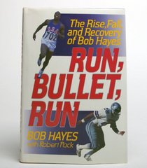 Run, Bullet, Run: The Rise, Fall, and Recovery of Bob Hayes