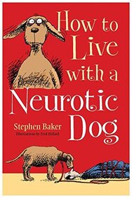 How to Live with a Neurotic Dog