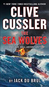 The Sea Wolves (Isaac Bell, Bk 13)