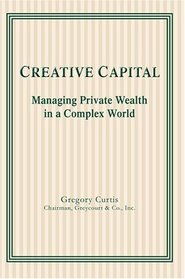 Creative Capital : Managing Private Wealth in a Complex World