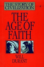STORY OF CIVILIZATION, VOL IV: AGE OF FAITH : VOLUME IV (Story of Civilization)
