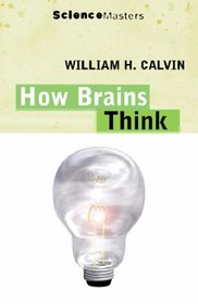 How Brains Think: The Evolution of Intelligence (Science Masters)