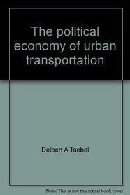 The political economy of urban transportation (Interdisciplinary urban series)