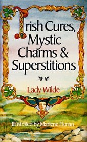 Irish Cures, Mystic Charms & Superstitions