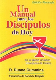 Un manual para los Discipulos de hoy en la Iglegsia Cristiana (Discipulos de Cristo)