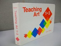 Teaching Art: Grades 1-3