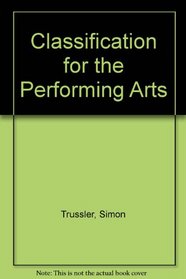 A classification for the performing arts (Bibliographic series - Commission for a British Theatre Institute ; no. 1)