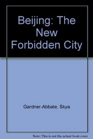 Beijing: The New Forbidden City