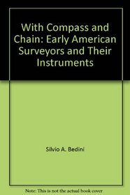 With Compass and Chain: Early American Surveyors and Their Instruments