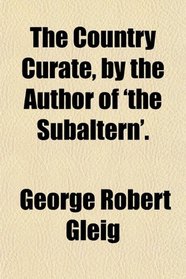 The Country Curate, by the Author of 'the Subaltern'.