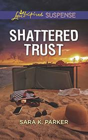 Shattered Trust (Love Inspired Suspense, No 740)