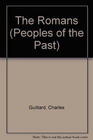 Romans, The (Peoples of the Past)