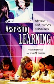 Assessing Learning: Librarians and Teachers as Partners (Genreflecting Advisory Series)