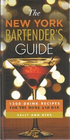 The New York Bartender's Guide: 1300 Drink Recipes for the Home and Bar