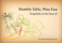 Humble Table, Wise Fare: Hospitality for the Heart (I) (Roots of the dharma)