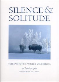 Silence  Solitude: Yellowstone's Winter Wilderness