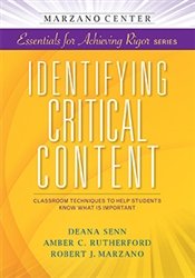 Identifying Critical Content: Classroom Techniques to Help Students Know What Is Important (Marzano Center Essentials for Achieving Rigor)