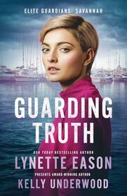 Guarding Truth: An Elite Guardians Novel (Elite Guardians: Savannah)