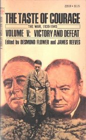 The Taste of Courage, The War, 1939-1945: Volume V: Victory and Defeat