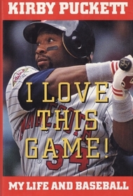 I Love This Game!: My Life and Baseball