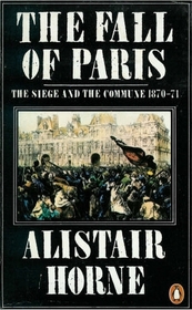 The Fall of Paris : The Siege and the Commune 1870-71