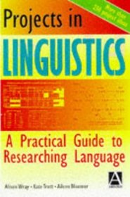 Projects in Linguistics: A Practical Guide to Researching Language