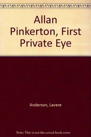 Allan Pinkerton, First Private Eye