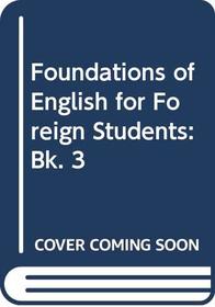 Foundations of English for Foreign Students: Bk. 3