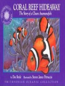 Coral Reef Hideaway: The Story of a Clown Anemonefish (Smithsonian Oceanic Collection)