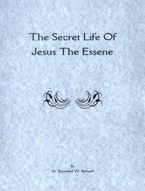 The Secret Life of Jesus the Essene (Essene-Jesus-Apollonius Series Vol. 2)