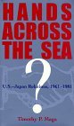 Hands Across Sea: Us-Japan Relations 1961-1981