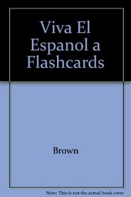 Viva El Espanol a Flashcards