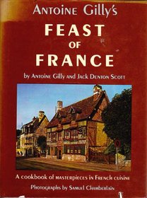 Antoine Gilly's feast of France: A cookbook of masterpieces in French cuisine
