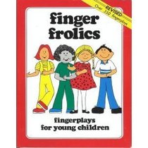 Finger Frolics: Fingerplays for Young Children