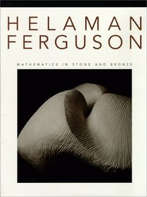 Helaman Ferguson: Mathematics in Stone and Bronze