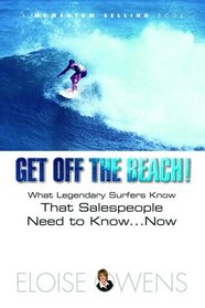 Get Off the Beach: What Legendary Surfers Know That Salespeople Need to Know ....Now (English, Spanish, French, Italian, German, Japanese, Russian, Ukrainian, ... Gujarati, Bengali and Korean Edition)