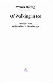 Werner Herzog - Of Walking in Ice: Munich - Paris 23 November - 14 December 1974